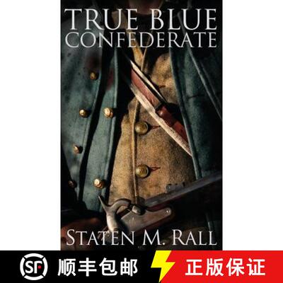 【3-4周达】True Blue Confederate: Faith is tested to the limits of the human will during the chaos of... [9780989379601]