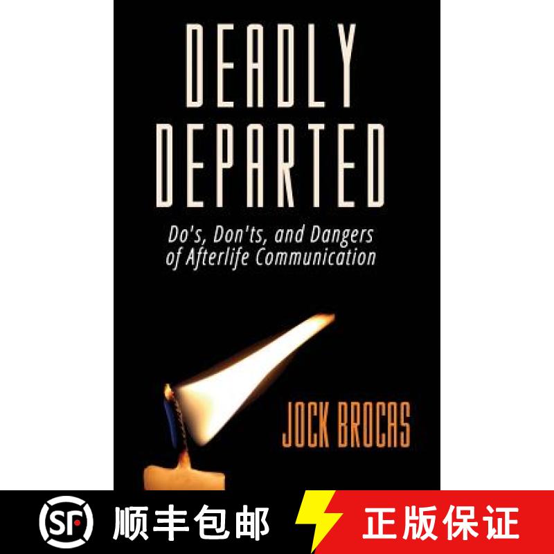 【3-4周达】Deadly Departed: The Do's, Don'ts and Dangers of Afterlife Communication [9781944068776]