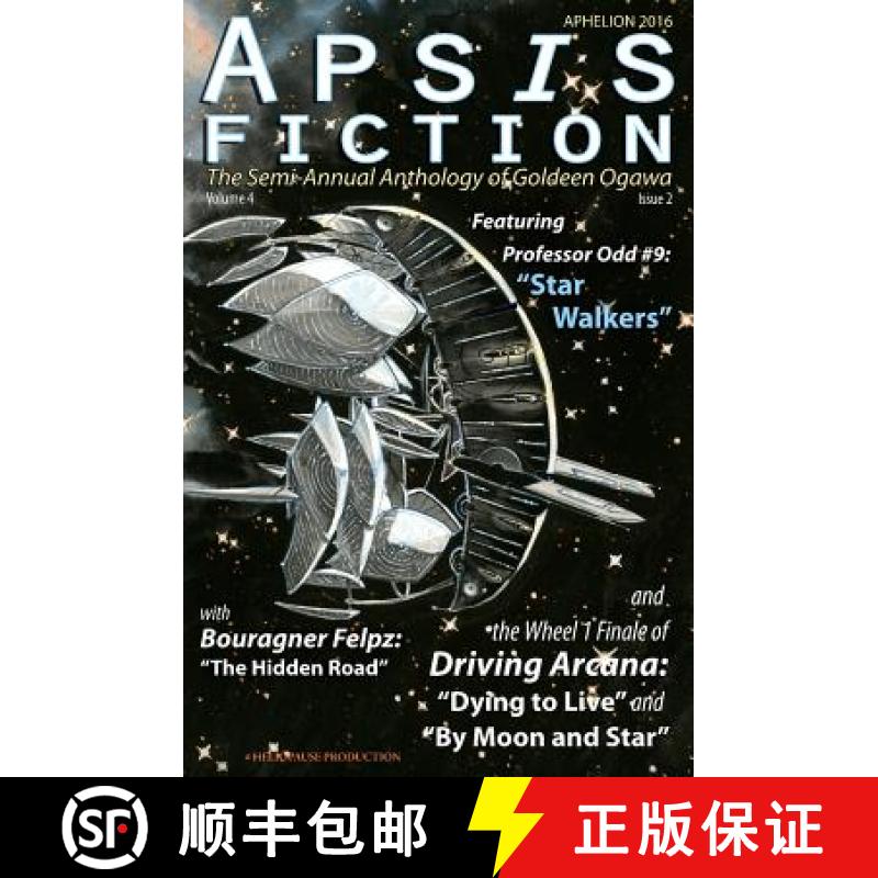 预订 Apsis Fiction Volume 4, Issue 2: Aphelion 2016: The Semi-Annual Anthology of Goldeen Ogawa [9781945781001]
