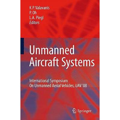 【4周达】Unmanned Aircraft Systems: International Symposium on Unmanned Aerial Vehicles, UAV '08 [9781402091360]