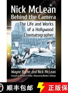 【3-4周达】Nick McLean Behind the Camera : The Life and Works of a Hollywood Cinematographer [9781476677835]