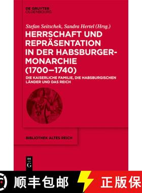 预订 Herrschaft Und Reprasentation in Der Habsburgermonarchie (1700-1740): Die Kaiserliche Familie, D... [9783110666731]