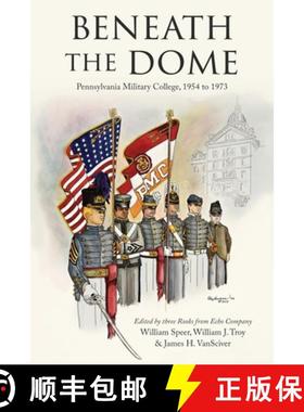 【3-4周达】Beneath the Dome: Stories and Vignettes from Our Time at Pennsylvania Military College, 19... [9781961505025]