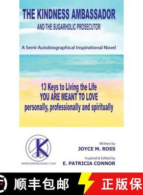 【3-4周达】The Kindness Ambassador and the Sugarholic Prosecutor: 13 Keys to Living the Life You Are ... [9781452557502]