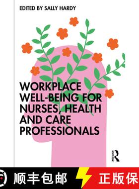 【3-4周达】Workplace Well-Being for Nurses, Health and Care Professionals [9781916925755]