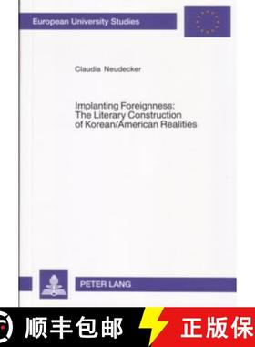 预订 Implanting Foreignness: The Literary Construction of Korean/American Realities [9783631548592]