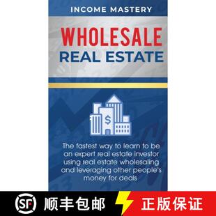 预订 Wholesale Real Estate: The Fastest Way to Learn to be an Expert Real Estate Investor using Real ... [9781647772802]