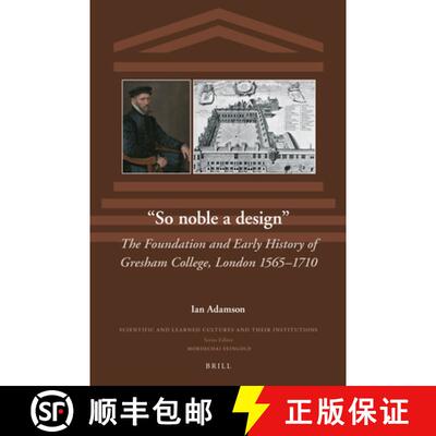 预订 So Noble a Design: The Foundation and Early History of Gresham College, London 1565-1710 [9789004538023]