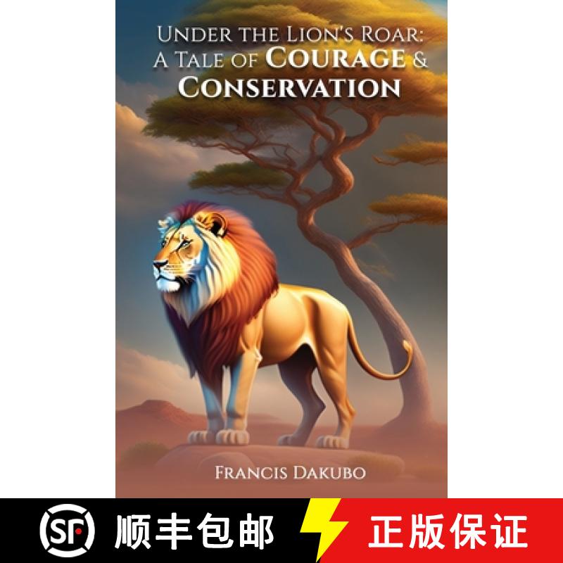 预订 Under the Lion's Roar: A Tale of Courage and Conservation [9781088292044]