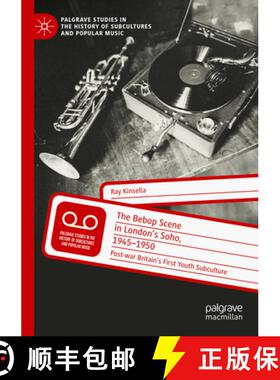 【3-4周达】The Bebop Scene in London's Soho, 1945-1950 : Post-war Britain's First Youth Subculture [9783031055577]