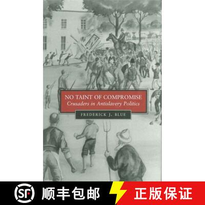 【3-4周达】No Taint of Compromise – Crusaders in Antislavery Politics [9780807132050]