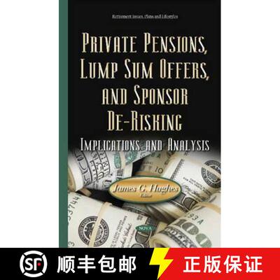 【3-4周达】Private Pensions, Lump Sum Offers, and Sponsor De-Risking: Implications and Analysis [9781634832632]