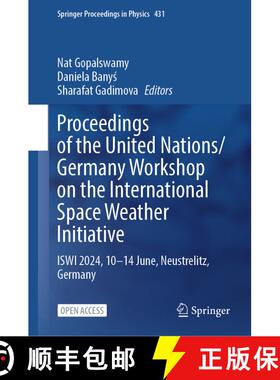 【3-4周达】Proceedings of the United Nations/Germany Workshop on the International Space Weather Init... [9789819511204]