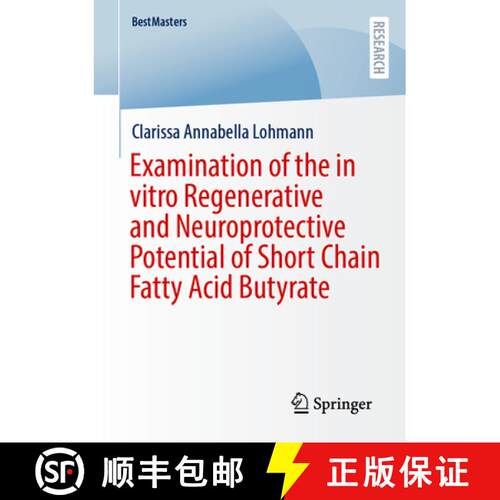 【3-4周达】Examination of the in vitro Regenerative and Neuroprotective Potential of Short Chain Fatt... [9783658463762]