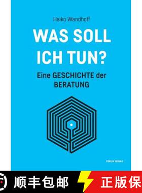 【3-4周达】Was soll ich tun?: Eine Geschichte der Beratung [9783981815603]