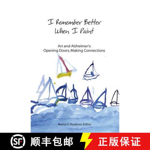 【3-4周达】I Remember Better When I Paint: Art and Alzheimer's: Opening Doors, Making Connections [9780976136446]