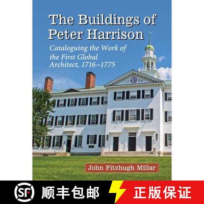 【3-4周达】The Buildings of Peter Harrison : Cataloguing the Work of the First Global Architect, 1716... [9780786479627]