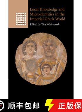 【3-4周达】Local Knowledge and Microidentities in the Imperial Greek World [9781108984973]