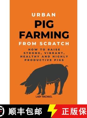 预订 Urban Pig Farming From Scratch: How To Raise Strong, Vibrant, Healthy, And Highly Productive Pigs [9798223410331]