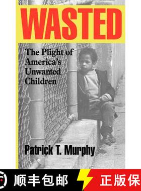 预订 Wasted : The Plight of America's Unwanted Children [9781566633338]