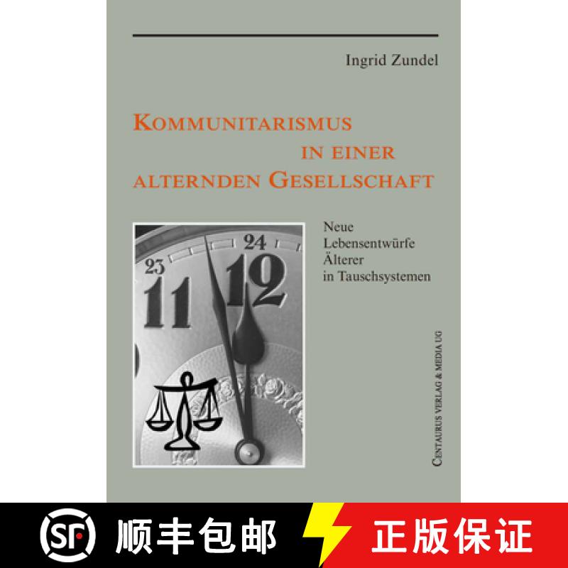 【3-4周达】Kommunitarismus in Einer Alternden Gesellschaft : Neue Lebensentw rfe  lterer in Tauschsys... [9783825506025]