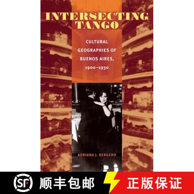 【3-4周达】Intersecting Tango: Cultural Geographies of Buenos Aires, 1900-1930 [9780822959854]