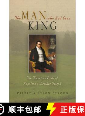 【3-4周达】The Man Who Had Been King: The American Exile of Napoleon's Brother Joseph [9780812225167]