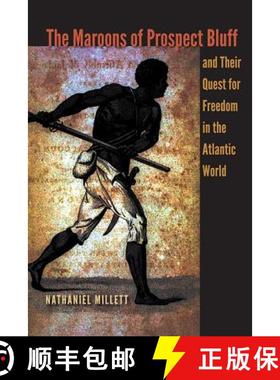 预订 The Maroons of Prospect Bluff and Their Quest for Freedom in the Atlantic World [9780813060866]