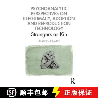 【3-4周达】Psychoanalytic Perspectives on Illegitimacy, Adoption and Reproduction Technology : Strang... [9780367367428]