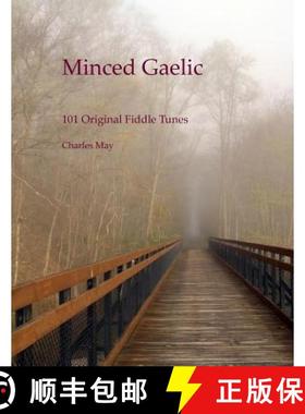 预订 Minced Gaelic: 101 Original Fiddle Tunes and Their Stories [9780692967010]