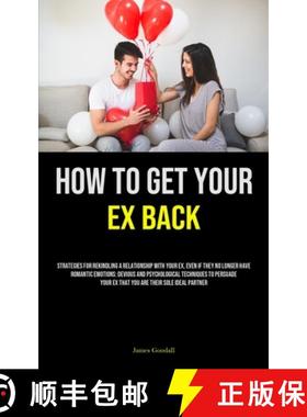 预订 How to Get Your Ex Back: Strategies For Rekindling A Relationship With Your Ex, Even If They No ... [9781835734735]