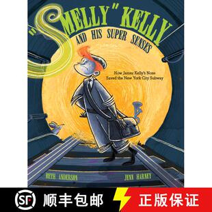 【3-4周达】Smelly Kelly and His Super Senses: How James Kelly's Nose Saved the New York City Subway [9781684373994]