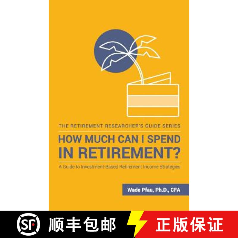 【2-3周达】How Much Can I Spend in Retirement?: A Guide to Investment-Based Retirement Income Strategies [9781945640025]