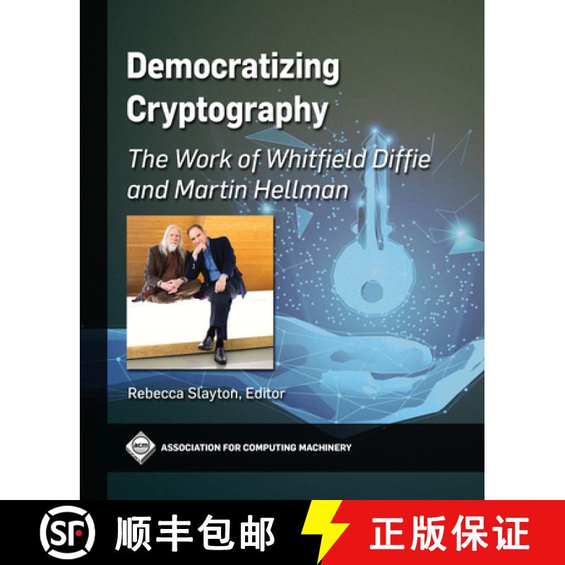 预订 Democratizing Cryptography: The Work of Whitfield Diffie and Martin Hellman [9781450398251]