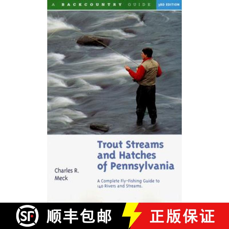 【3-4周达】Trout Streams and Hatches of Pennsylvania: A Complete Fly-Fishing Guide to 140 Rivers and ... [9780881504538]