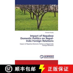 Nepal Impact Politics 预订 Indo 9783846528235 Nepalese Relations Domestic Foreign