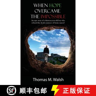 【3-4周达】When Hope Overcame the Impossible - An epic story of a thirteen-year-old boy who refused t... [9781633021778]
