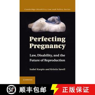 【3-4周达】Perfecting Pregnancy: Law, Disability, and the Future of Reproduction - Perfecting Pregnan... [9780521758390]
