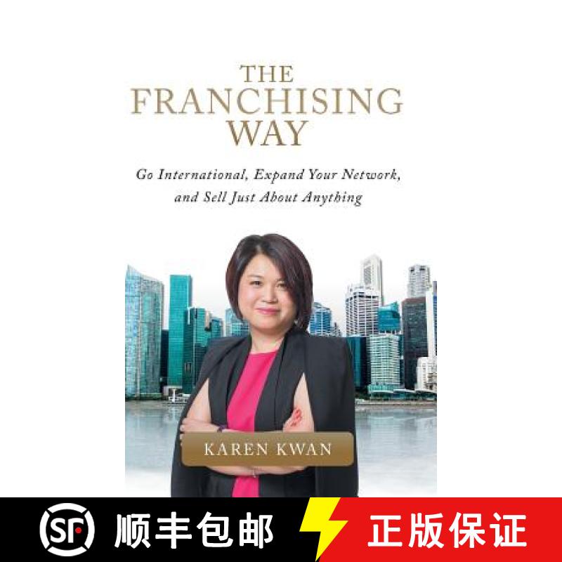 【3-4周达】The Franchising Way: Go International, Expand Your Network, and Sell Just About Anything [9781543749502]