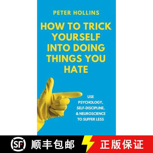 【3-4周达】精装 How to Trick Yourself Into Doing Things You Hate: Use Psychology, Self-Discipline, an... [9781647435646]