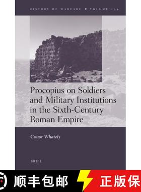 预订 Procopius on Soldiers and Military Institutions in the Sixth-Century Roman Empire [9789004380448]