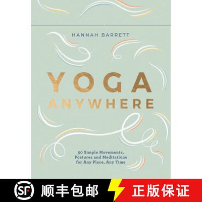 【3-4周达】Yoga Anywhere: 50 Simple Movements, Postures and Meditations for Any Place, Any Time [9781787138445]