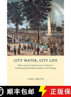 预订 City Water, City Life: Water and the Infrastructure of Ideas in Urbanizing Philadelphia, Boston,... [9780226022512]