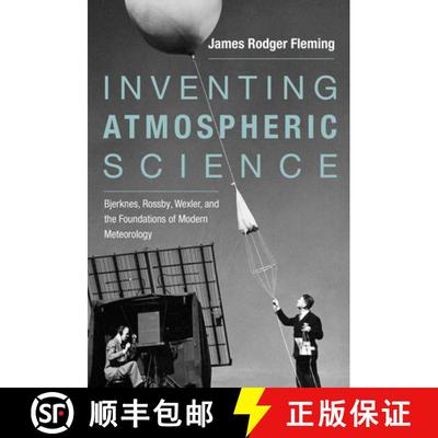 【3-4周达】Inventing Atmospheric Science: Bjerknes, Rossby, Wexler, and the Foundations of Modern Met... [9780262536318]