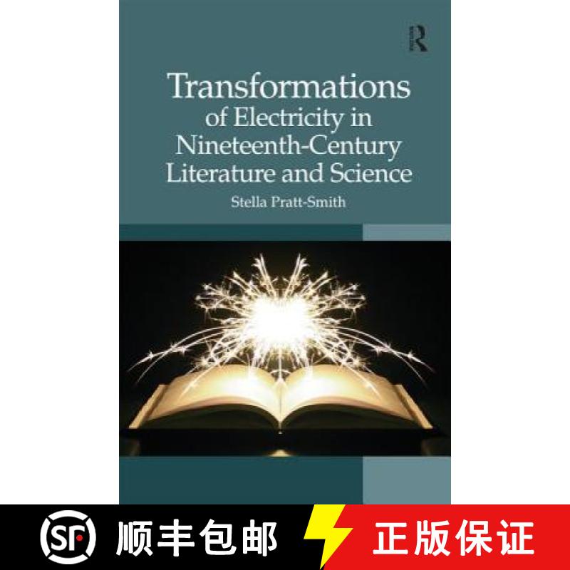 【3-4周达】Transformations of Electricity in Nineteenth-Century Literature and Science [9781472419408]