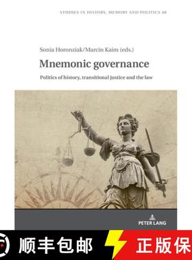 【3-4周达】Mnemonic Governance : Politics of History, Transitional Justice and the Law [9783631889565]