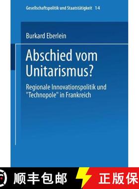 【3-4周达】Abschied Vom Unitarismus?: Regionale Innovationspolitik Und Technopole in Frankreich [9783810018830]