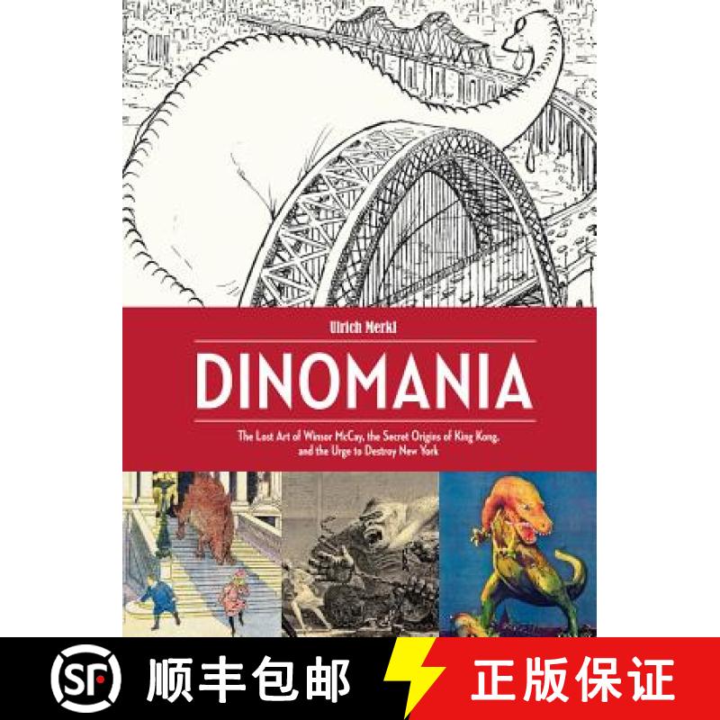 【3-4周达】Dinomania: The Lost Art of Winsor McCay, the Secret Origins of King Kong, and the Urge to ... [9781606998403]