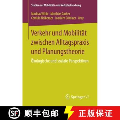 【3-4周达】Verkehr und Mobilität zwischen Alltagspraxis und Planungstheorie : Ökologische und sozia... [9783658137007]