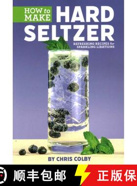 【3-4周达】How to Make Hard Seltzer : Refreshing Recipes for Sparkling Libations [9781938469657]